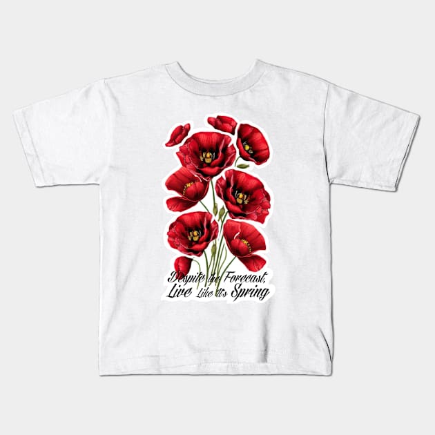 Despite the Forecast Live Like It’s Spring, Poppy, Art Nouveau flower pattern, nature, pastel, floral, red, spring, pastel Kids T-Shirt by SSINAMOON COVEN